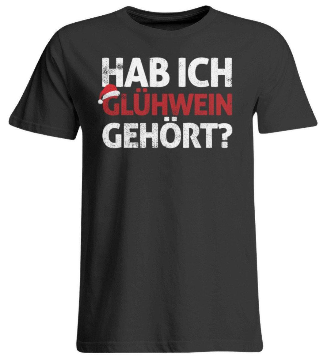 Hab ich Glühwein gehört? Words on Shirt  - Übergrößenshirt - Words on Shirts Sag es mit dem Mittelfinger Shirts Hoodies Sweatshirt Taschen Gymsack Spruch Sprüche Statement