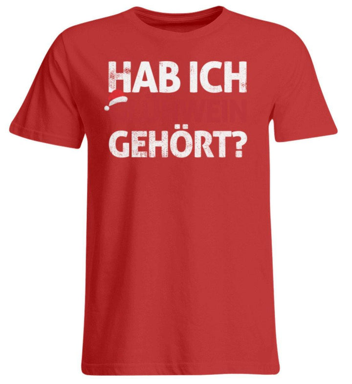 Hab ich Glühwein gehört? Words on Shirt  - Übergrößenshirt - Words on Shirts Sag es mit dem Mittelfinger Shirts Hoodies Sweatshirt Taschen Gymsack Spruch Sprüche Statement