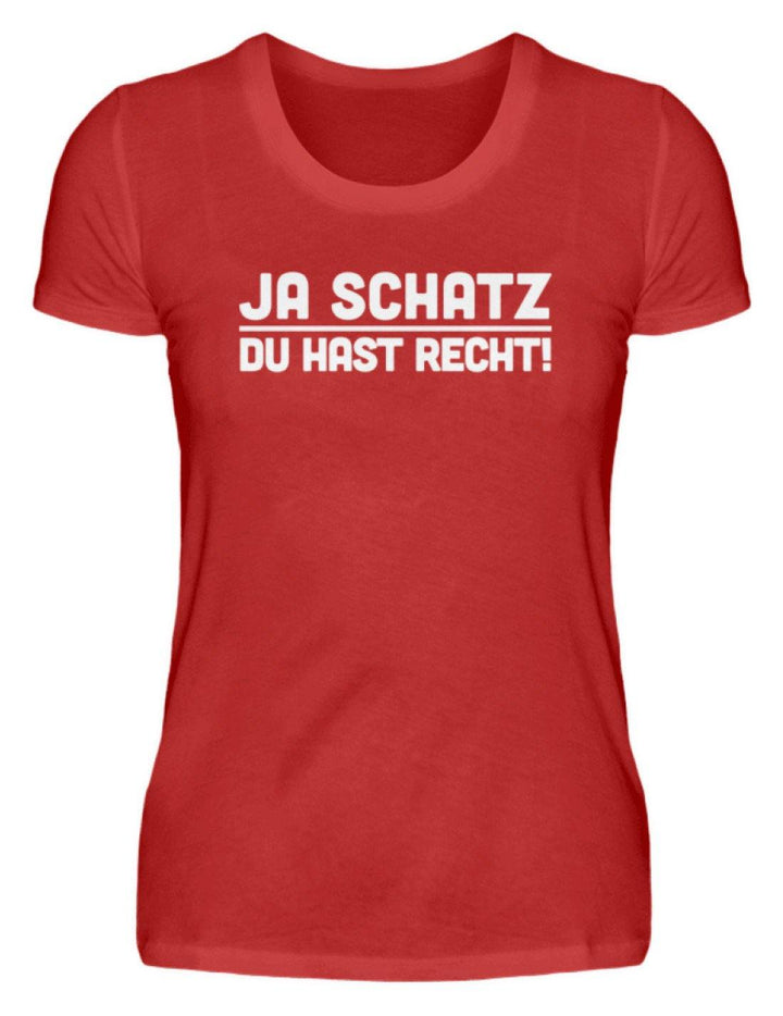 Ja Schatz Du Hast Recht Words on Shirts  - Damenshirt - Words on Shirts Sag es mit dem Mittelfinger Shirts Hoodies Sweatshirt Taschen Gymsack Spruch Sprüche Statement