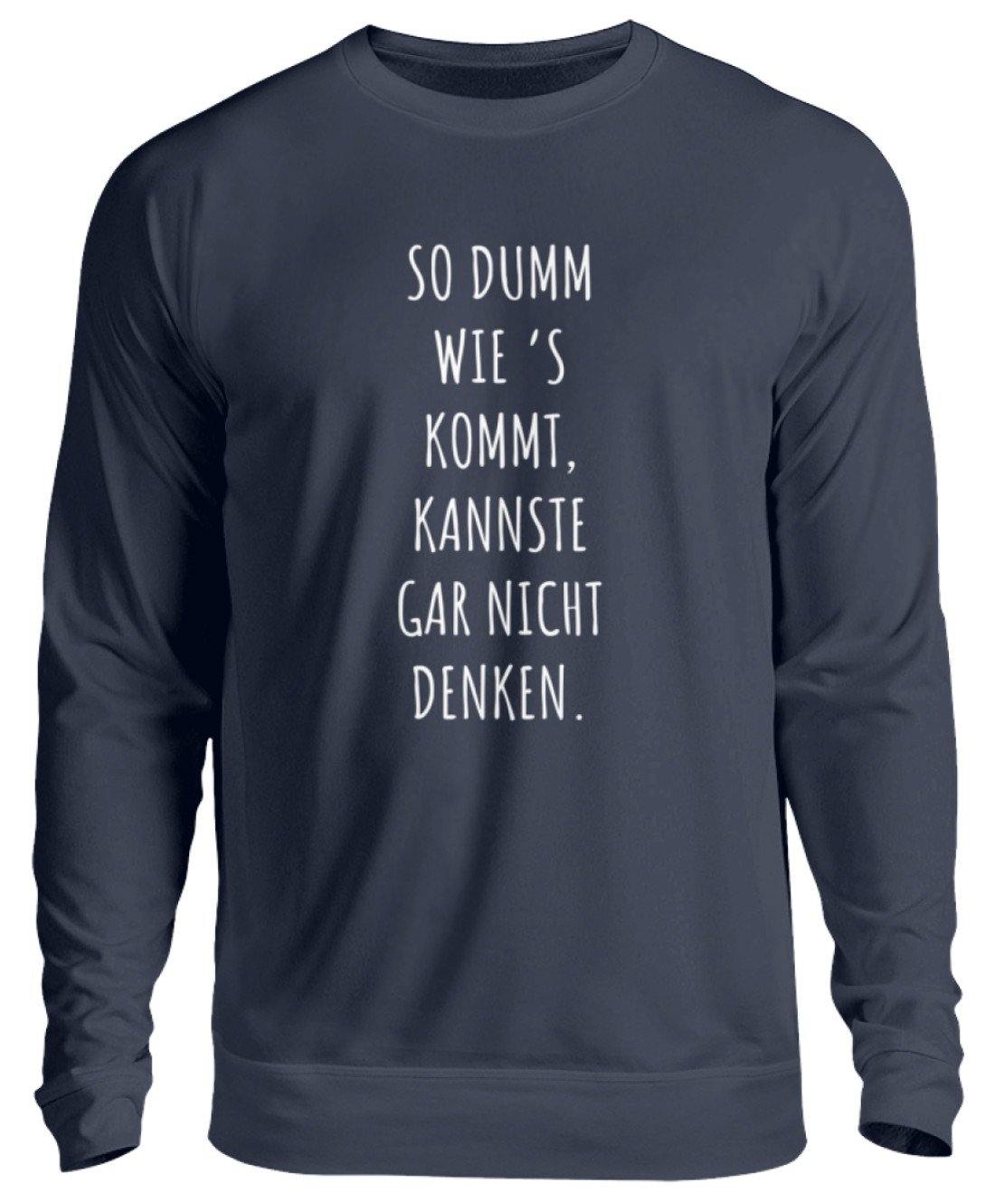 So dumm wie's kommt - Words on Shirts  - Unisex Pullover