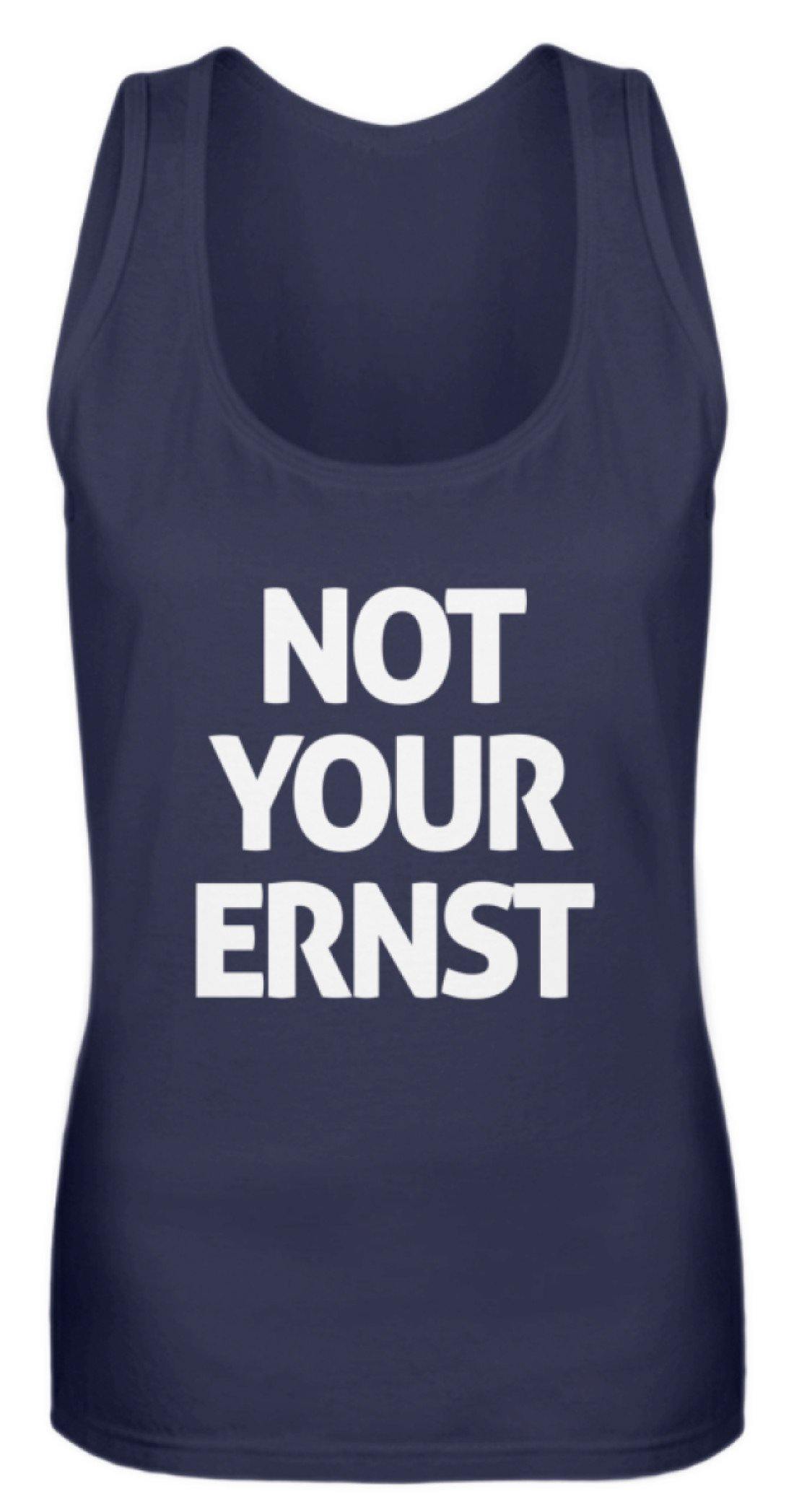 Not Your Ernst - Words on Shirt  - Frauen Tanktop