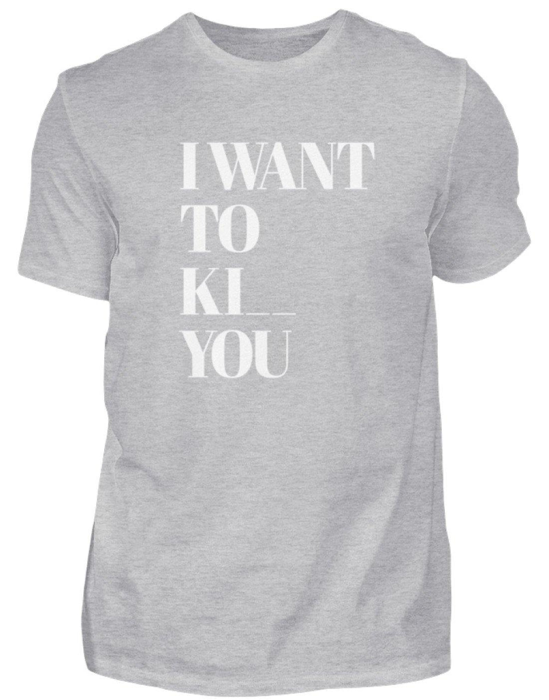 I Want To **** You  - Standard Shirt Damen/Herren - Words on Shirts Sag es mit dem Mittelfinger Shirts Hoodies Sweatshirt Taschen Gymsack Spruch Sprüche Statement