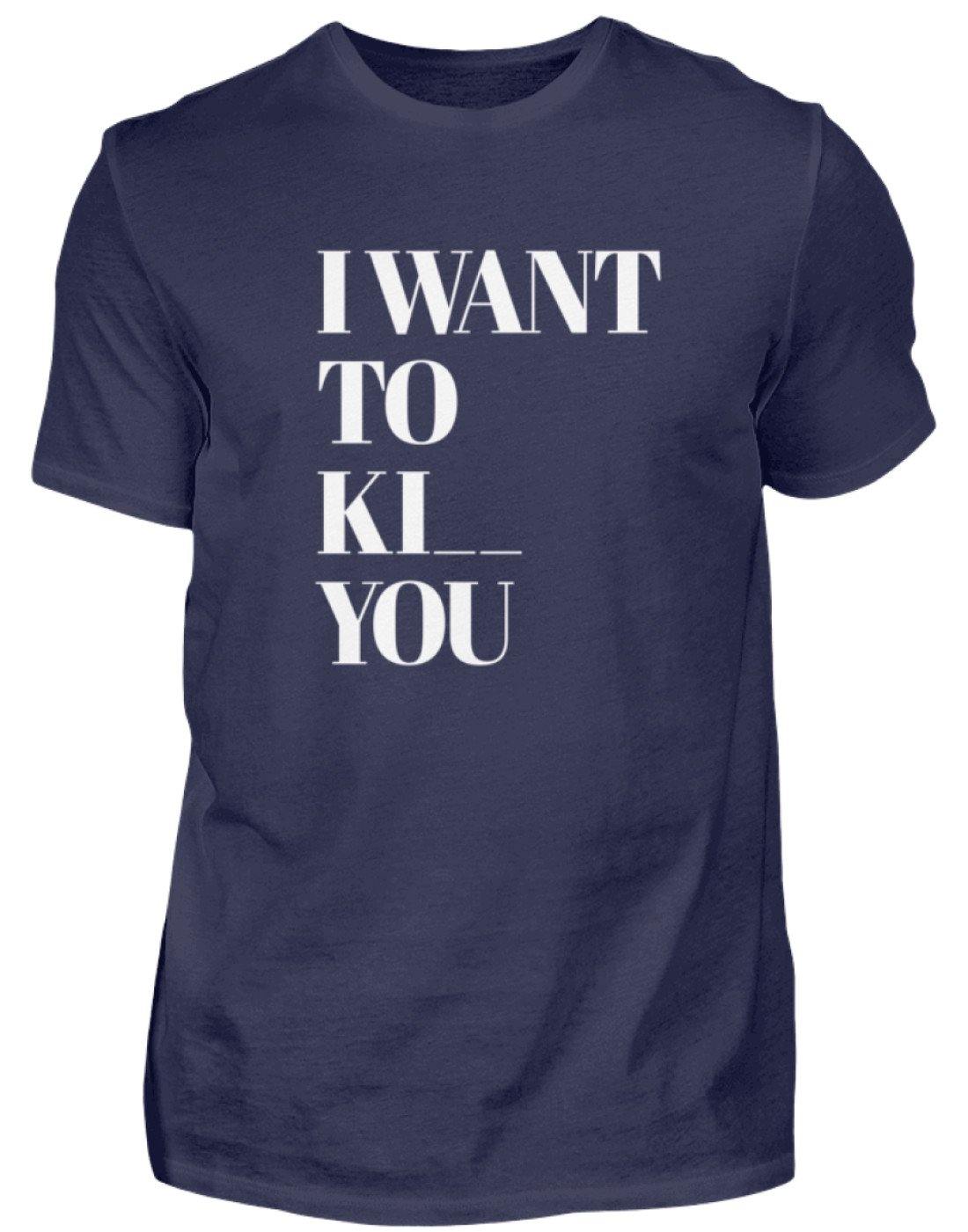 I Want To **** You  - Standard Shirt Damen/Herren