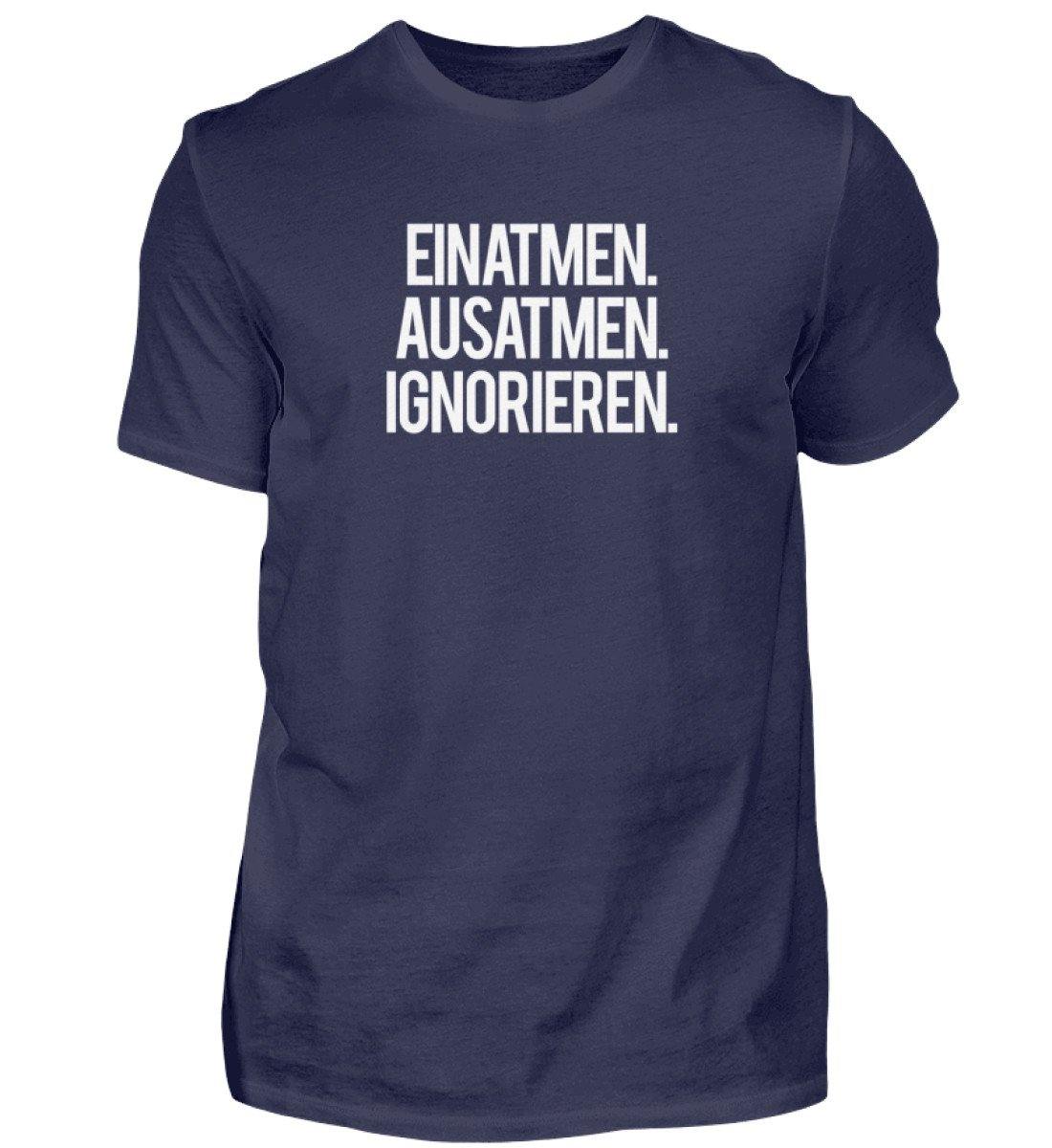 Einatmen Ausatmen Ignorieren   - Herren Shirt - Words on Shirts