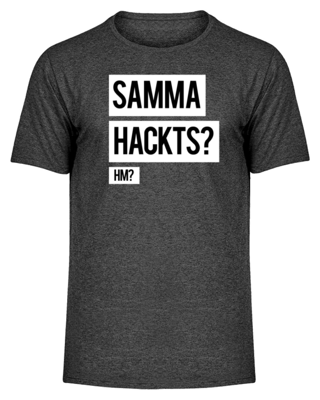 Samma Hackts? Hm?  - Herren Melange Shirt - Words on Shirts