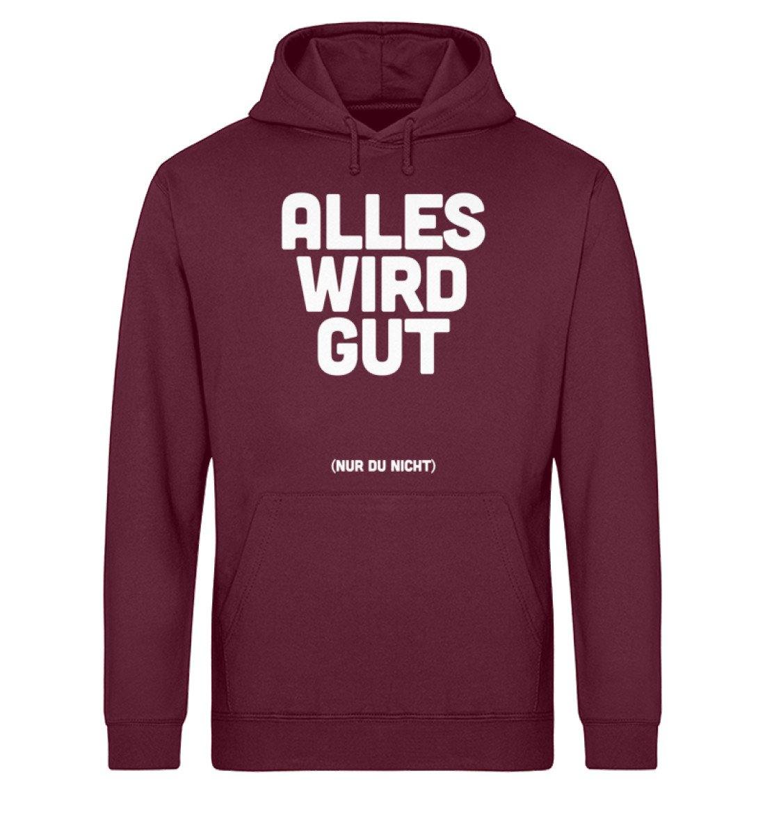 Alles wird gut (nur du nicht)  - Unisex Organic Hoodie