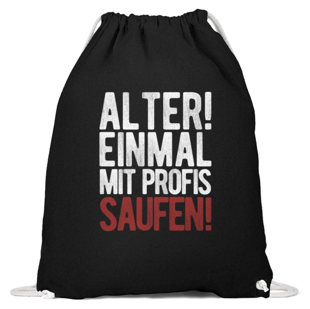 Einmal mit Profis Saufen Words on Shirts  - Baumwoll Gymsac - Words on Shirts Sag es mit dem Mittelfinger Shirts Hoodies Sweatshirt Taschen Gymsack Spruch Sprüche Statement