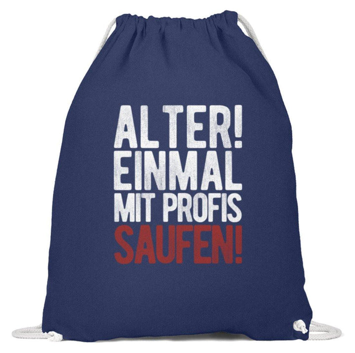 Einmal mit Profis Saufen Words on Shirts  - Baumwoll Gymsac - Words on Shirts Sag es mit dem Mittelfinger Shirts Hoodies Sweatshirt Taschen Gymsack Spruch Sprüche Statement