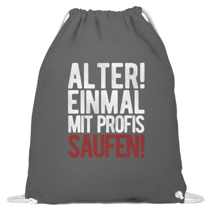 Einmal mit Profis Saufen Words on Shirts  - Baumwoll Gymsac - Words on Shirts Sag es mit dem Mittelfinger Shirts Hoodies Sweatshirt Taschen Gymsack Spruch Sprüche Statement