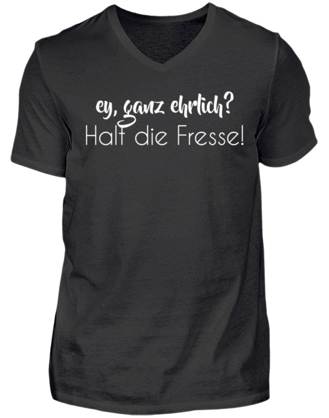 Ey ganz ehrlich? Halt die Fresse!  - Herren V-Neck Shirt - Words on Shirts