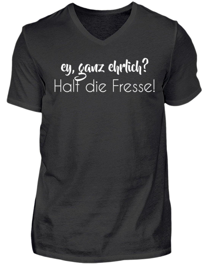 Ey ganz ehrlich? Halt die Fresse!  - Herren V-Neck Shirt - Words on Shirts