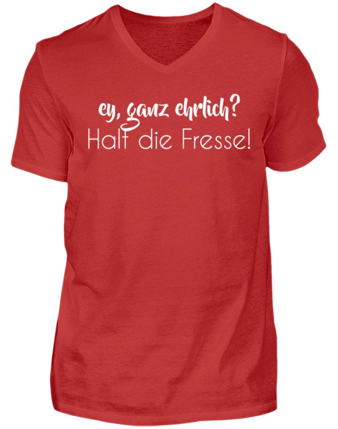 Ey ganz ehrlich? Halt die Fresse!  - Herren V-Neck Shirt - Words on Shirts
