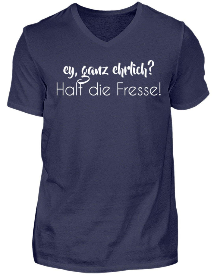 Ey ganz ehrlich? Halt die Fresse!  - Herren V-Neck Shirt - Words on Shirts