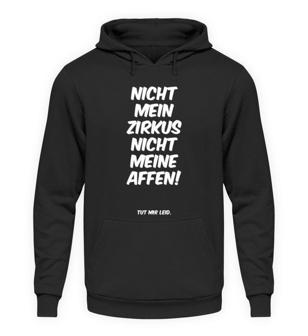 Nicht mein Zirkus - Words on Shirts  - Unisex Kapuzenpullover Hoodie - Words on Shirts Sag es mit dem Mittelfinger Shirts Hoodies Sweatshirt Taschen Gymsack Spruch Sprüche Statement