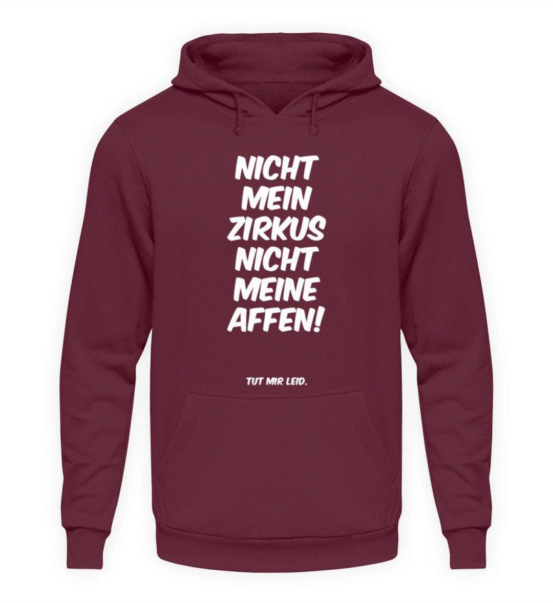 Nicht mein Zirkus - Words on Shirts  - Unisex Kapuzenpullover Hoodie - Words on Shirts Sag es mit dem Mittelfinger Shirts Hoodies Sweatshirt Taschen Gymsack Spruch Sprüche Statement