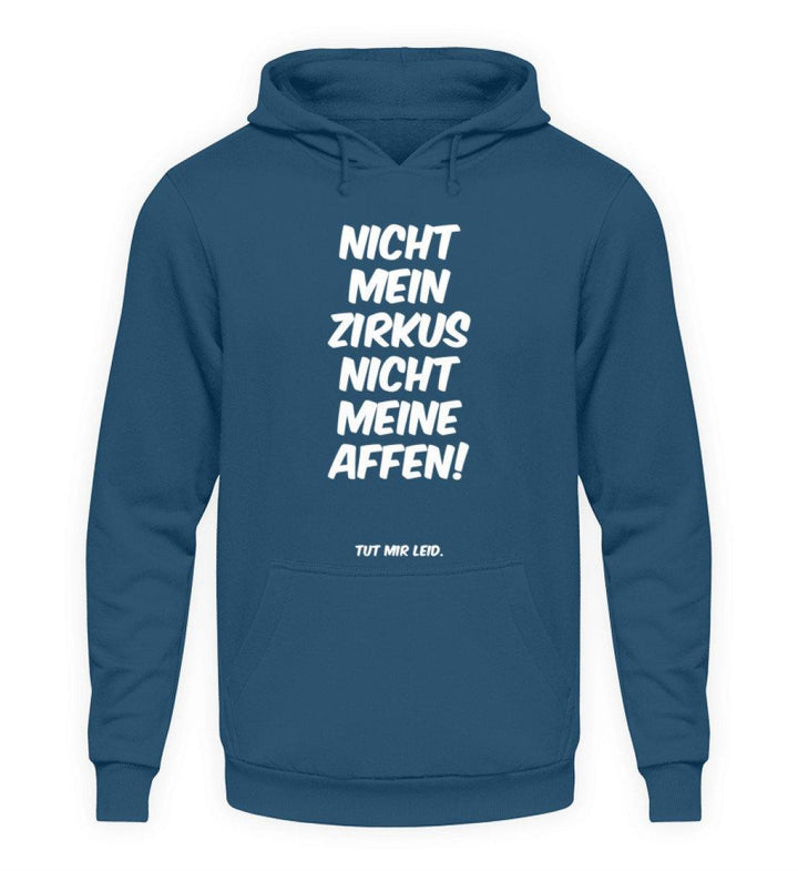 Nicht mein Zirkus - Words on Shirts  - Unisex Kapuzenpullover Hoodie - Words on Shirts Sag es mit dem Mittelfinger Shirts Hoodies Sweatshirt Taschen Gymsack Spruch Sprüche Statement