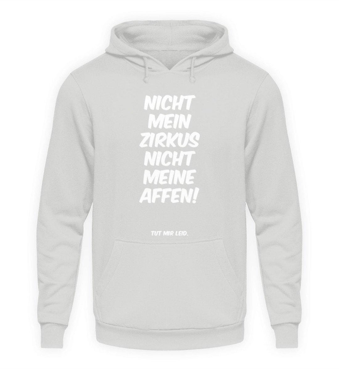 Nicht mein Zirkus - Words on Shirts  - Unisex Kapuzenpullover Hoodie - Words on Shirts Sag es mit dem Mittelfinger Shirts Hoodies Sweatshirt Taschen Gymsack Spruch Sprüche Statement