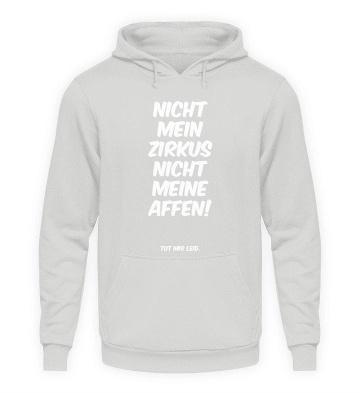 Nicht mein Zirkus - Words on Shirts  - Unisex Kapuzenpullover Hoodie - Words on Shirts Sag es mit dem Mittelfinger Shirts Hoodies Sweatshirt Taschen Gymsack Spruch Sprüche Statement