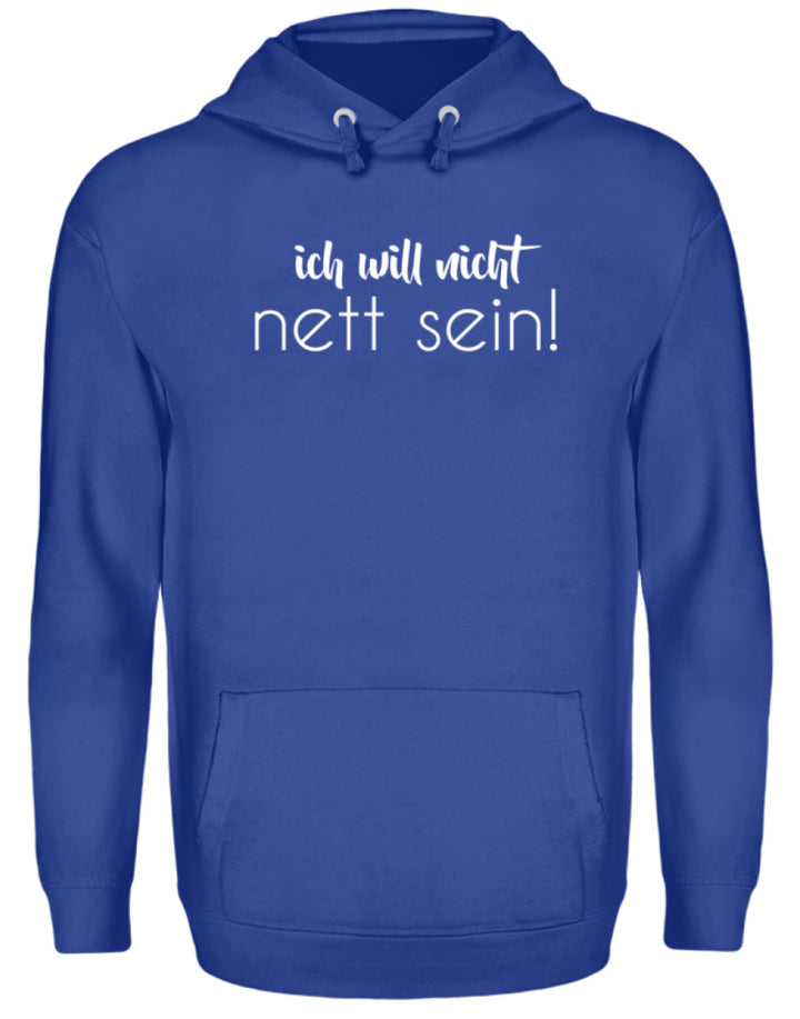 ich will nicht nett sein  - Unisex Kapuzenpullover Hoodie - Words on Shirts