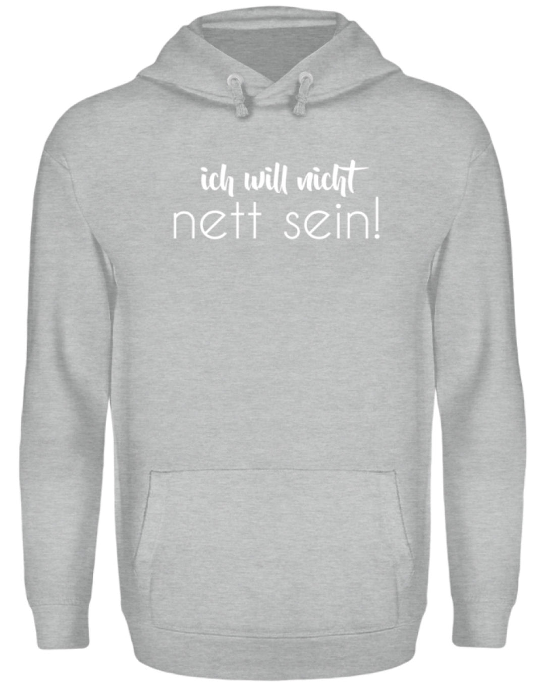 ich will nicht nett sein  - Unisex Kapuzenpullover Hoodie - Words on Shirts