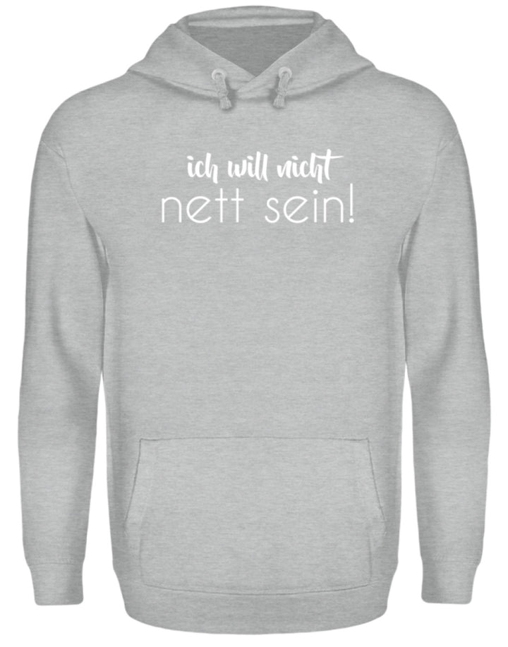 ich will nicht nett sein  - Unisex Kapuzenpullover Hoodie - Words on Shirts