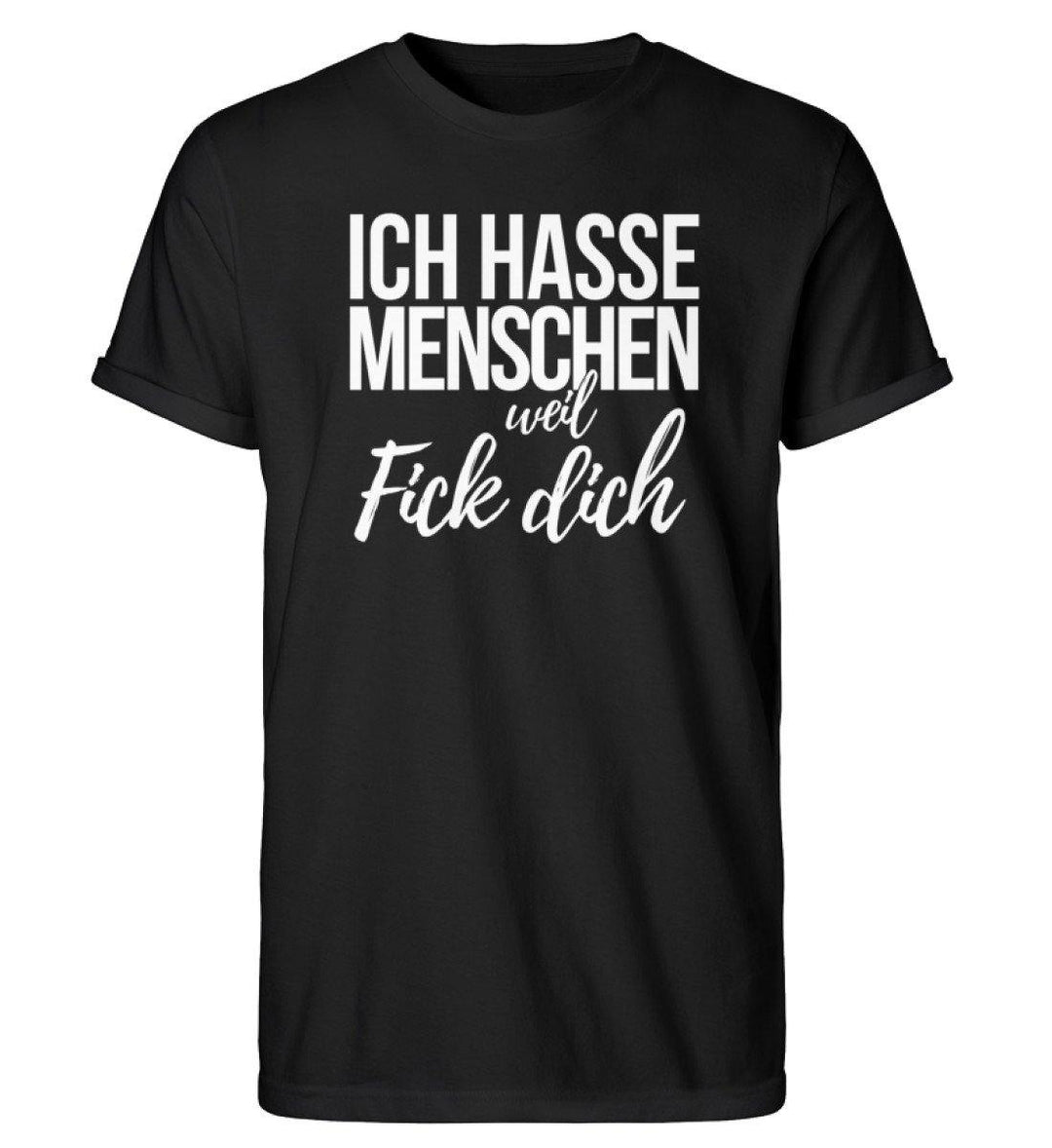 Weil Fick Dich - Words on Shirts - P  - Herren RollUp Shirt - Words on Shirts Sag es mit dem Mittelfinger Shirts Hoodies Sweatshirt Taschen Gymsack Spruch Sprüche Statement