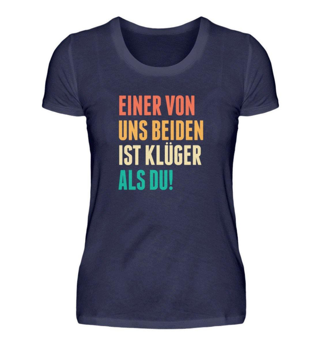 Einer von uns beiden - Words on Shirts  - Damenshirt - Words on Shirts Sag es mit dem Mittelfinger Shirts Hoodies Sweatshirt Taschen Gymsack Spruch Sprüche Statement