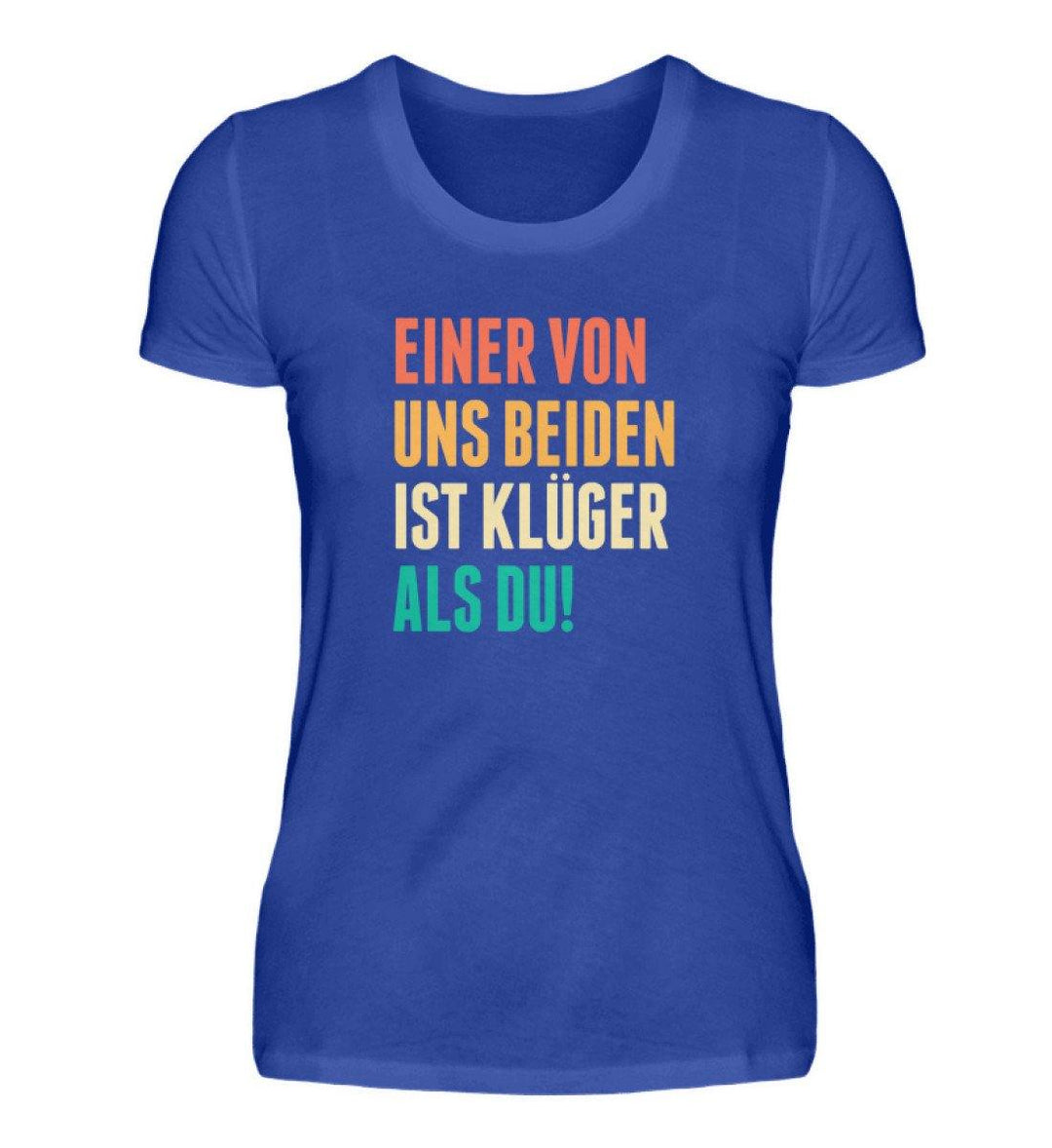 Einer von uns beiden - Words on Shirts  - Damenshirt - Words on Shirts Sag es mit dem Mittelfinger Shirts Hoodies Sweatshirt Taschen Gymsack Spruch Sprüche Statement