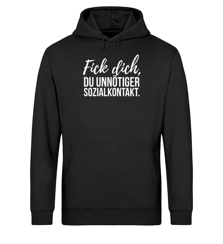 F!ck dich, du unnötiger Sozialkontakt  - Unisex Organic Hoodie - Words on Shirts - kuhle klamotten - coole klamotten