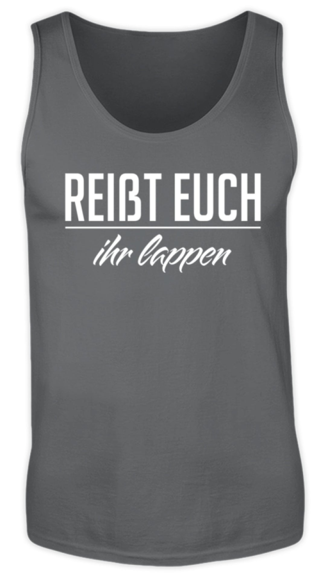 Reißt Euch Ihr Lappen  - Herren Tanktop - Words on Shirts