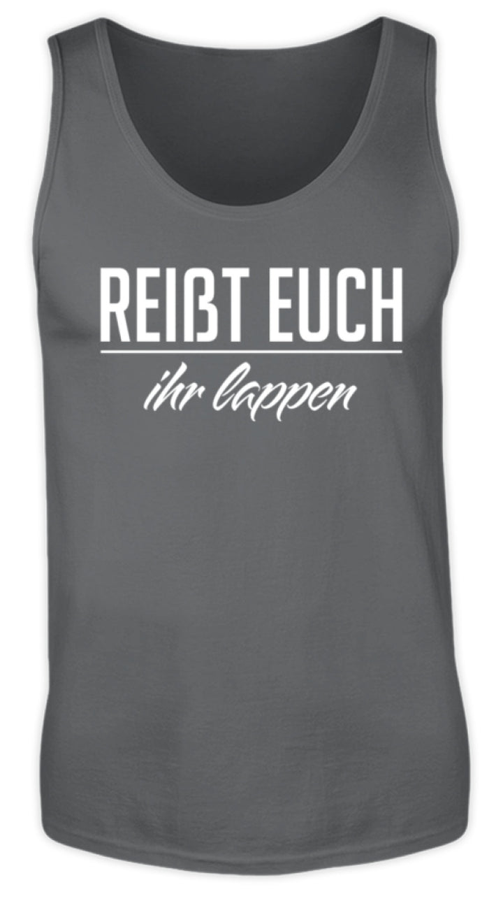 Reißt Euch Ihr Lappen  - Herren Tanktop - Words on Shirts
