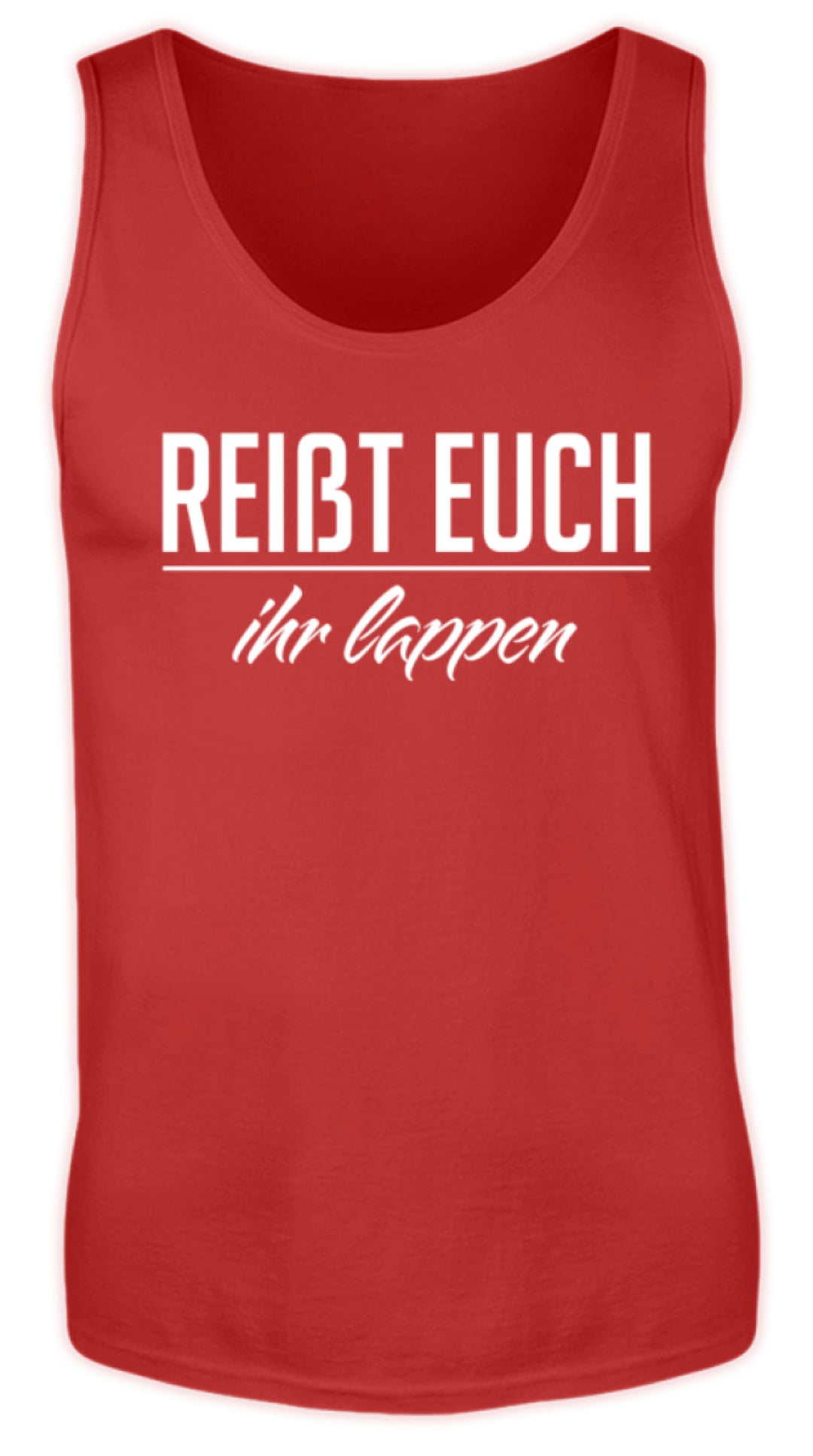 Reißt Euch Ihr Lappen  - Herren Tanktop - Words on Shirts