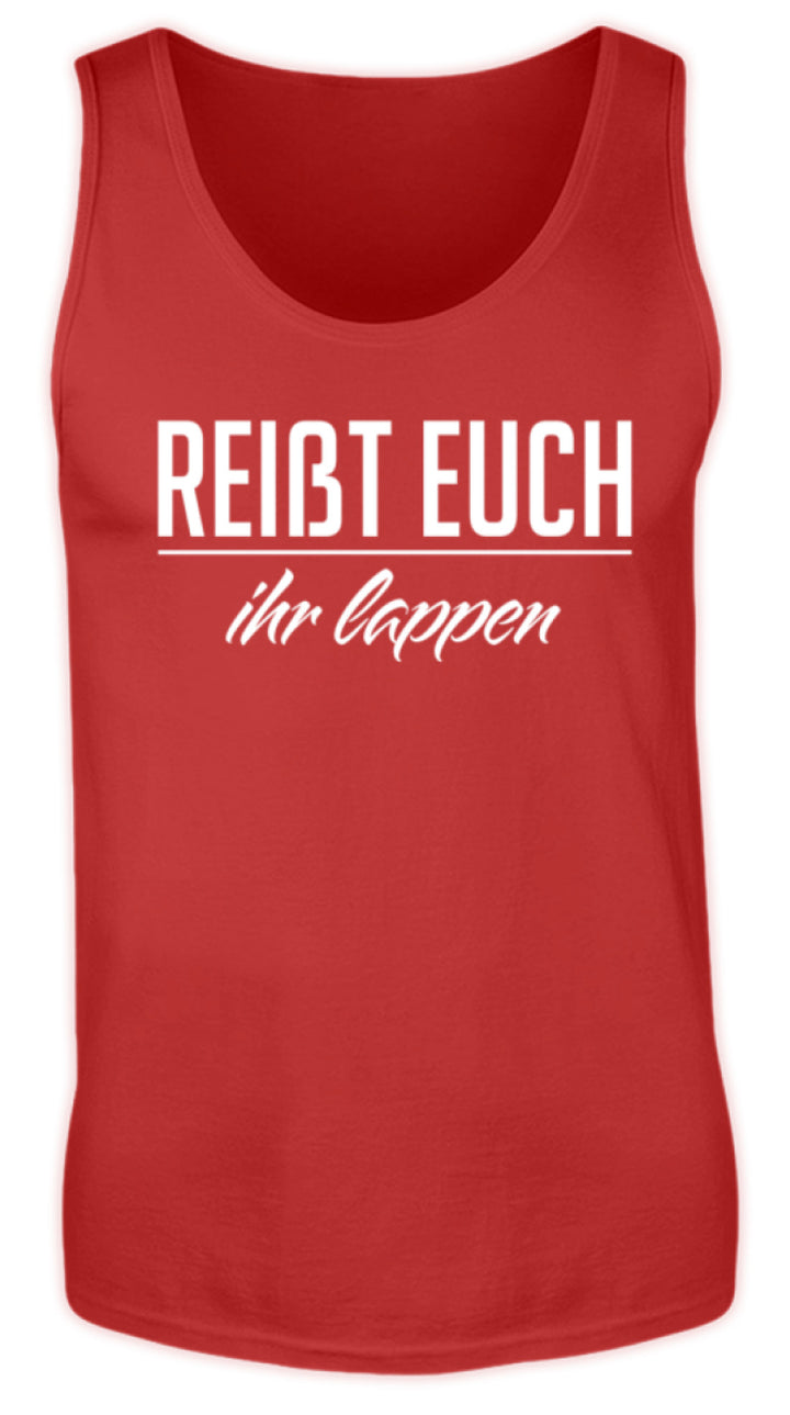 Reißt Euch Ihr Lappen  - Herren Tanktop - Words on Shirts