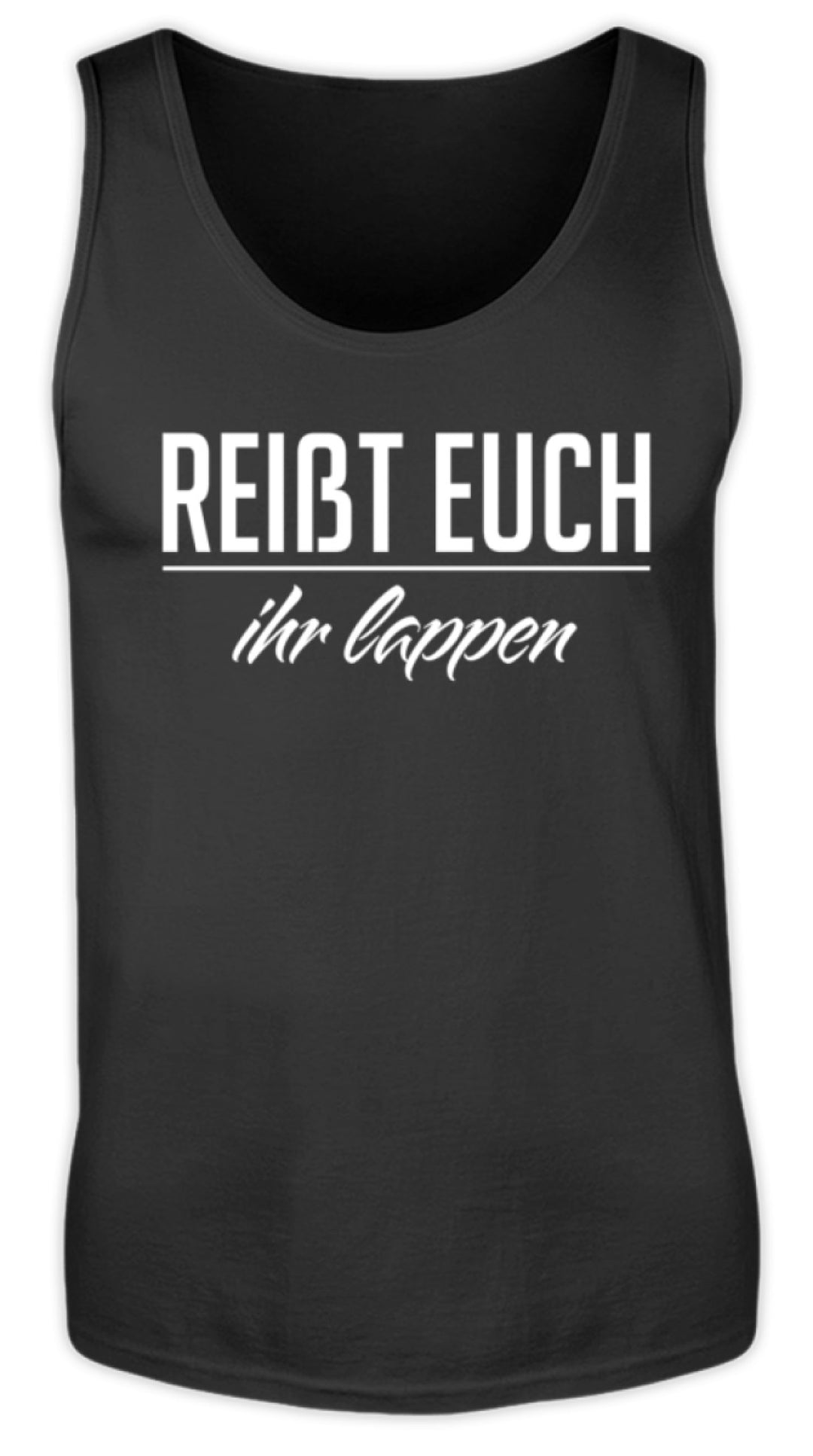 Reißt Euch Ihr Lappen  - Herren Tanktop - Words on Shirts