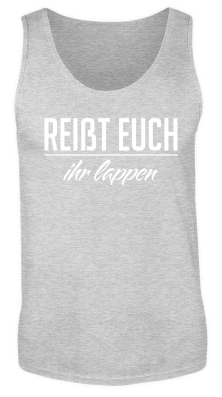 Reißt Euch Ihr Lappen  - Herren Tanktop - Words on Shirts