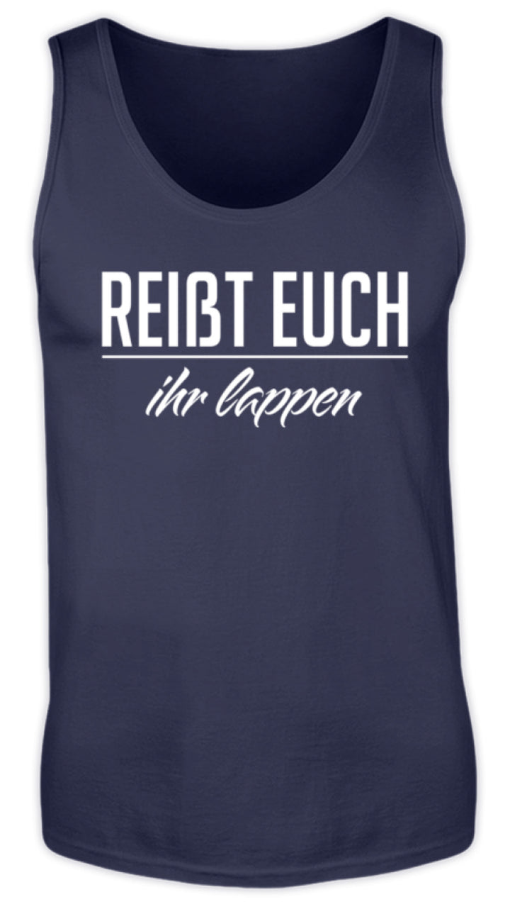 Reißt Euch Ihr Lappen  - Herren Tanktop - Words on Shirts