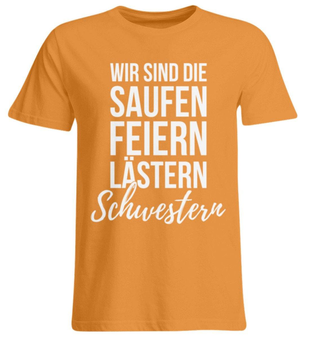 Saufen Feiern Lästern Schwestern  - Übergrößenshirt - Words on Shirts Sag es mit dem Mittelfinger Shirts Hoodies Sweatshirt Taschen Gymsack Spruch Sprüche Statement