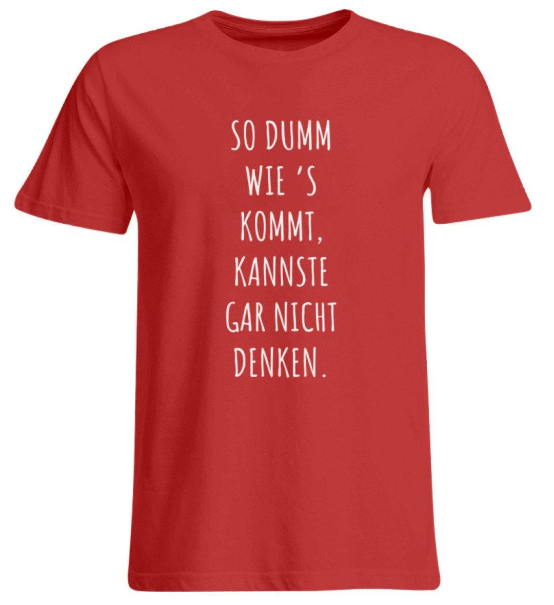 So dumm wie's kommt - Words on Shirts  - Übergrößenshirt - Words on Shirts Sag es mit dem Mittelfinger Shirts Hoodies Sweatshirt Taschen Gymsack Spruch Sprüche Statement