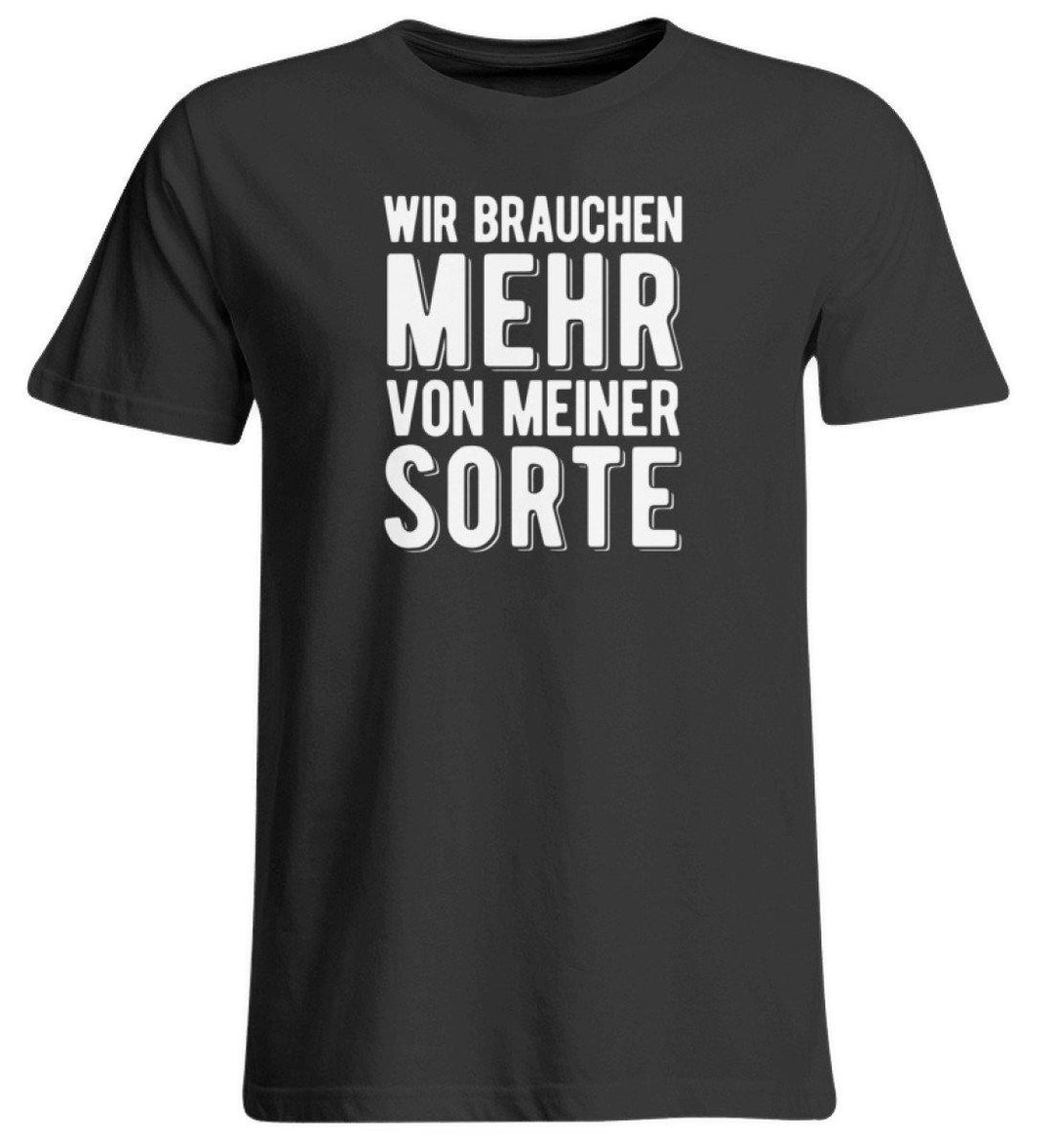 Wir brauchen mehr von meiner Sorte  - Übergrößenshirt - Words on Shirts Sag es mit dem Mittelfinger Shirts Hoodies Sweatshirt Taschen Gymsack Spruch Sprüche Statement