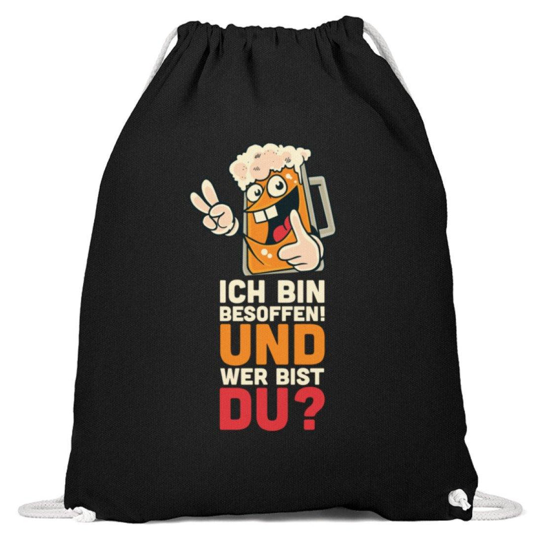 Ich bin Besoffen! Wer bist Du? - WOS  - Baumwoll Gymsac - Words on Shirts Sag es mit dem Mittelfinger Shirts Hoodies Sweatshirt Taschen Gymsack Spruch Sprüche Statement