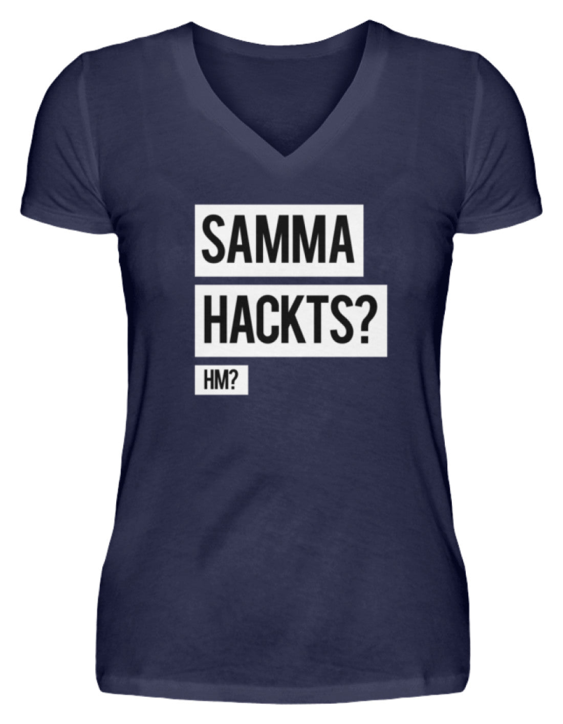 Samma Hackts? Hm?  - V-Neck Damenshirt