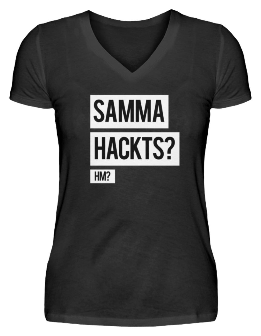 Samma Hackts? Hm?  - V-Neck Damenshirt - Words on Shirts