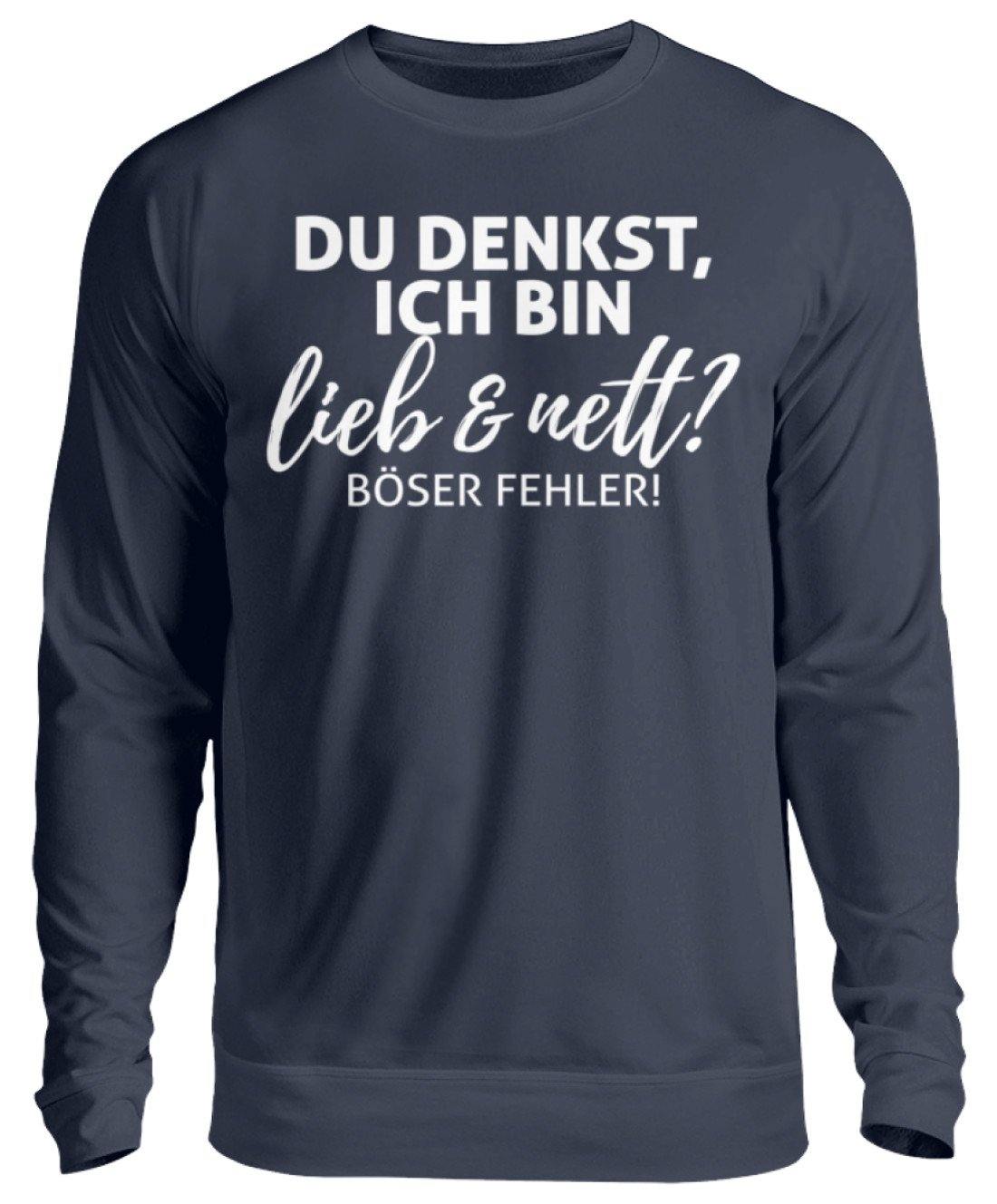 Du denkst ich bin lieb und nett?  - Unisex Pullover