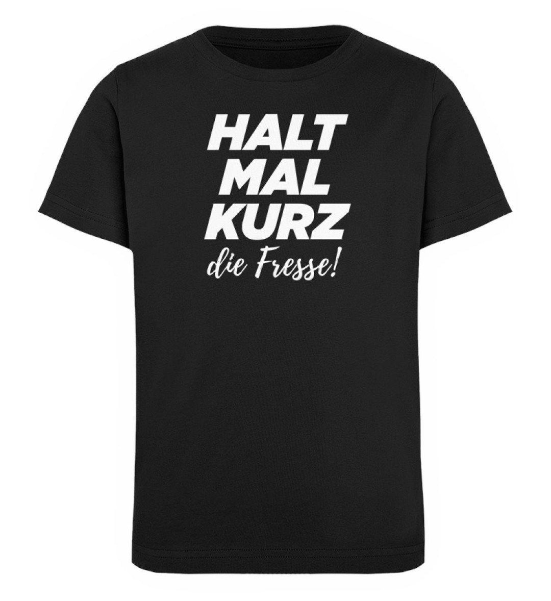Halt mal kurz Fresse Words on Shirts PR  - Kinder Organic T-Shirt - Words on Shirts Sag es mit dem Mittelfinger Shirts Hoodies Sweatshirt Taschen Gymsack Spruch Sprüche Statement