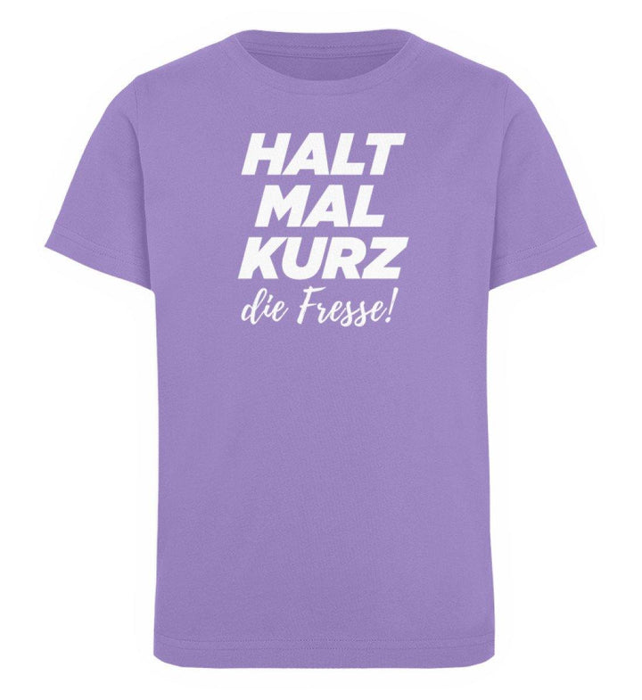 Halt mal kurz Fresse Words on Shirts PR  - Kinder Organic T-Shirt - Words on Shirts Sag es mit dem Mittelfinger Shirts Hoodies Sweatshirt Taschen Gymsack Spruch Sprüche Statement