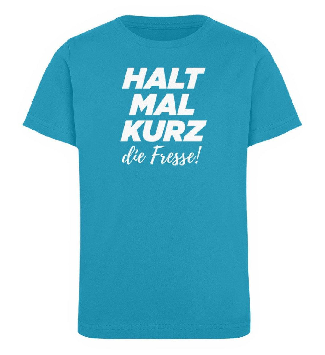 Halt mal kurz Fresse Words on Shirts PR  - Kinder Organic T-Shirt - Words on Shirts Sag es mit dem Mittelfinger Shirts Hoodies Sweatshirt Taschen Gymsack Spruch Sprüche Statement