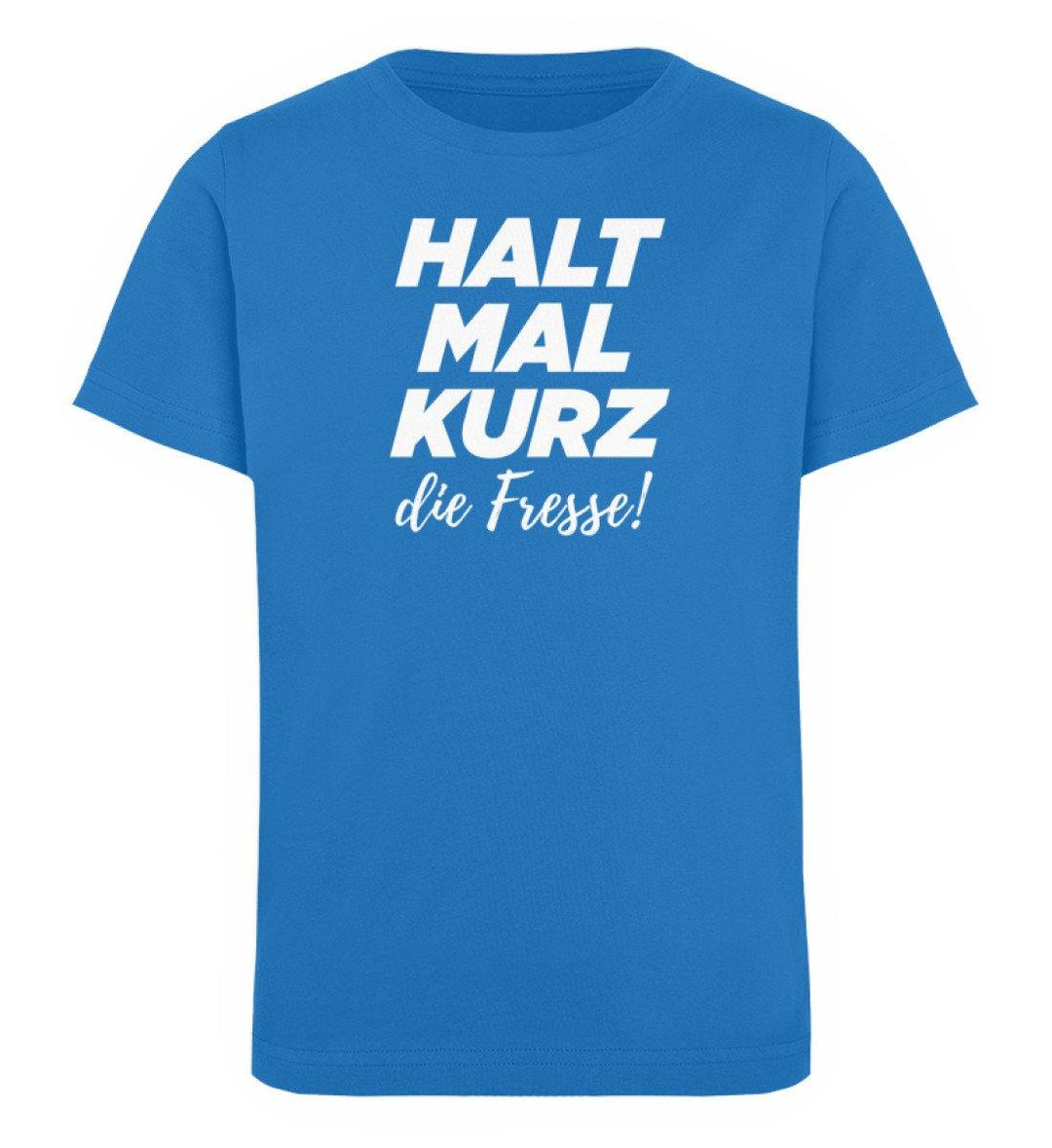 Halt mal kurz Fresse Words on Shirts PR  - Kinder Organic T-Shirt - Words on Shirts Sag es mit dem Mittelfinger Shirts Hoodies Sweatshirt Taschen Gymsack Spruch Sprüche Statement