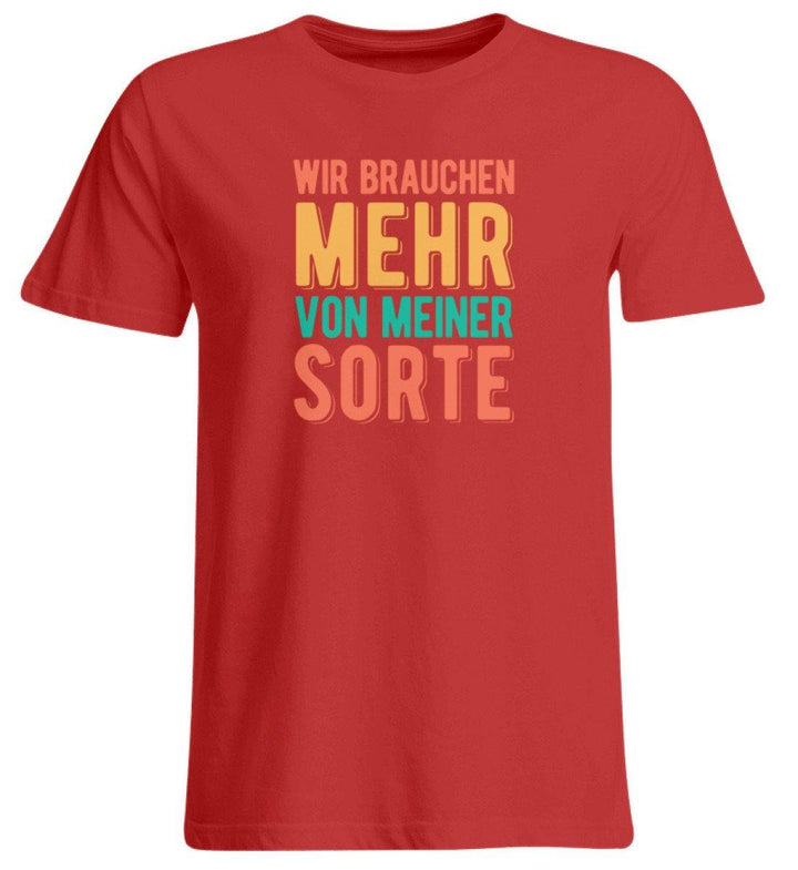 Wir brauchen mehr von meiner Sorte  - Übergrößenshirt - Words on Shirts Sag es mit dem Mittelfinger Shirts Hoodies Sweatshirt Taschen Gymsack Spruch Sprüche Statement