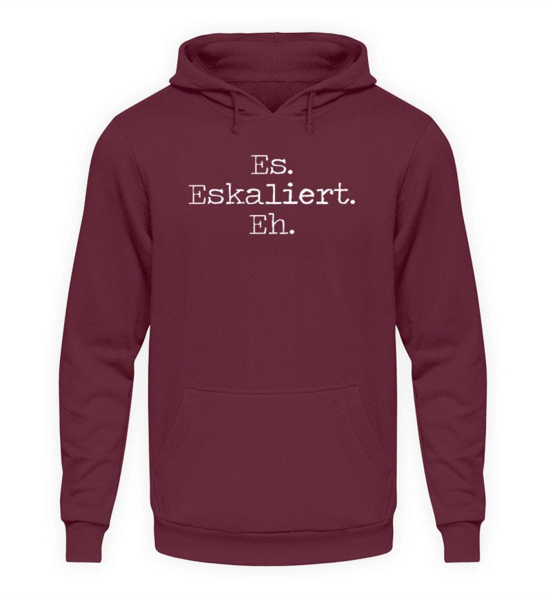 Es Eskaliert Eh - Words on Shirts (6)  - Unisex Kapuzenpullover Hoodie