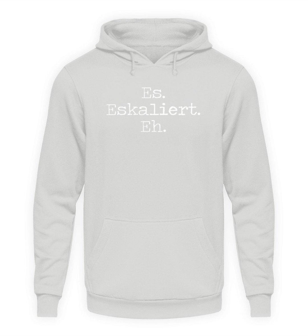 Es Eskaliert Eh - Words on Shirts (6)  - Unisex Kapuzenpullover Hoodie - Words on Shirts Sag es mit dem Mittelfinger Shirts Hoodies Sweatshirt Taschen Gymsack Spruch Sprüche Statement